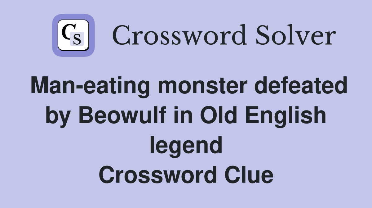 Maneating monster defeated by Beowulf in Old English legend
